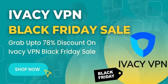 Ivacy VPN Black Friday Sale